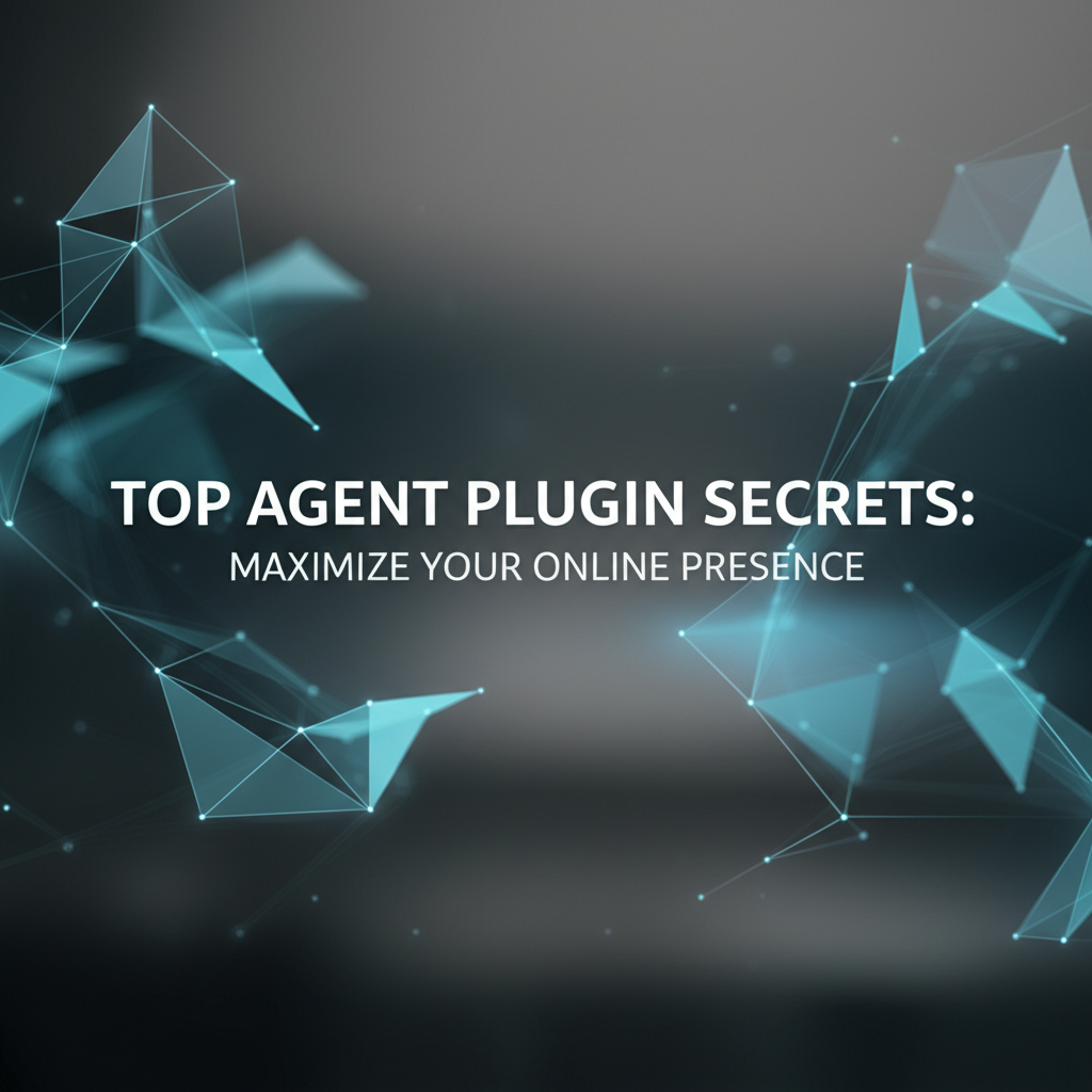Top Agent Plugin Secrets: Maximize Your Online Presence