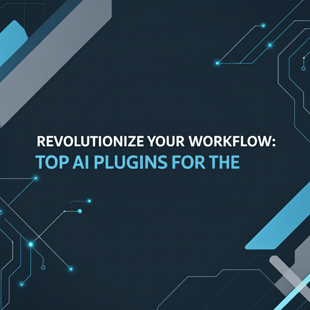 Revolutionize Your Workflow: Top AI Plugins for the Market