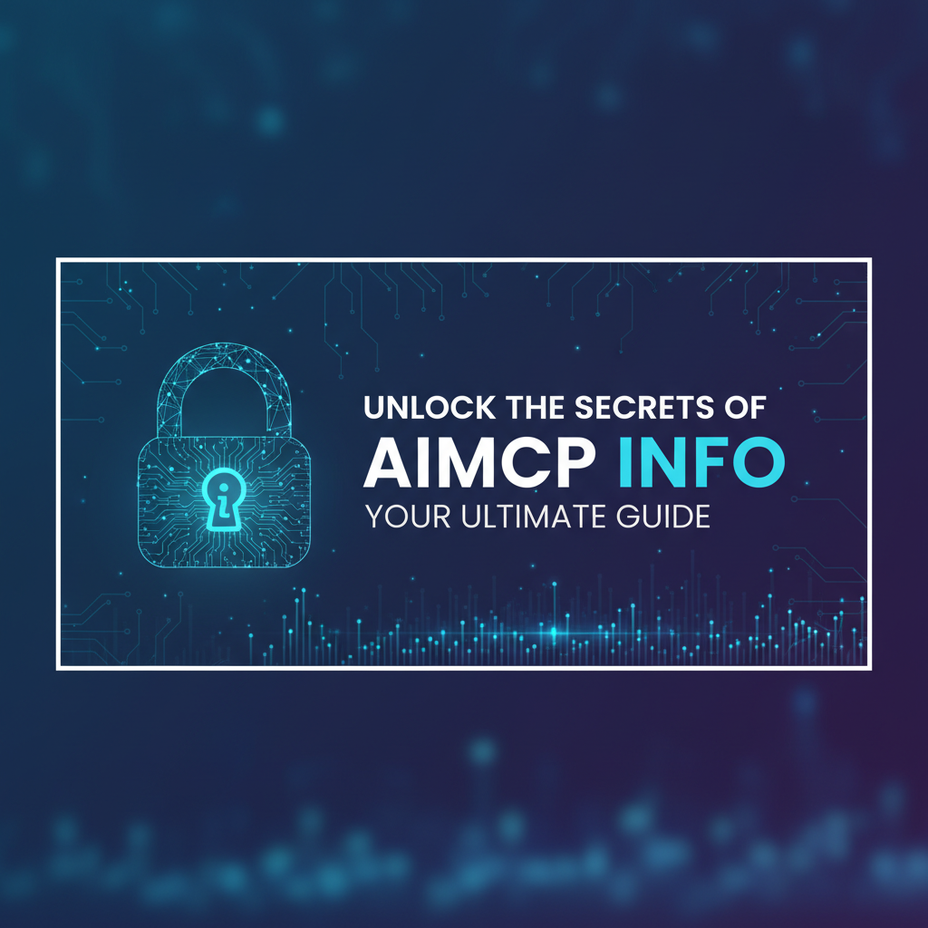 Unlock the Secrets of Aimcp Info: Your Ultimate Guide