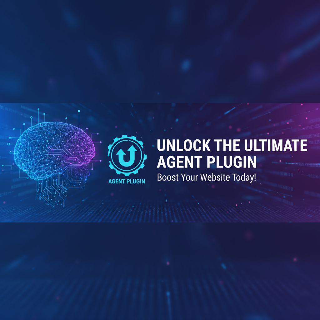 Unlock the Ultimate Agent Plugin: Boost Your Website Today!