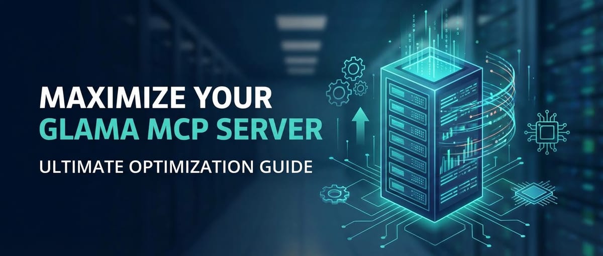 Maximize Your Glama MCP Server: Ultimate Optimization Guide