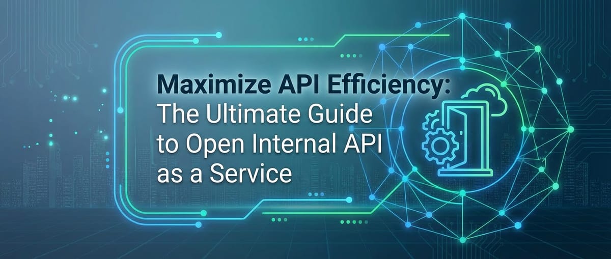 Maximize API Efficiency: The Ultimate Guide to Open Internal API as a Service