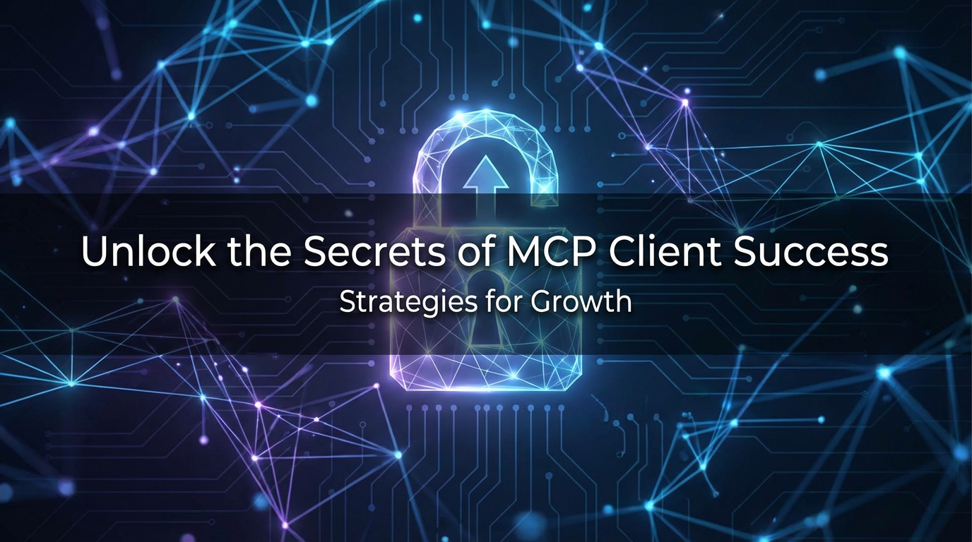 Unlock the Secrets of MCP Client Success: Strategies for Growth