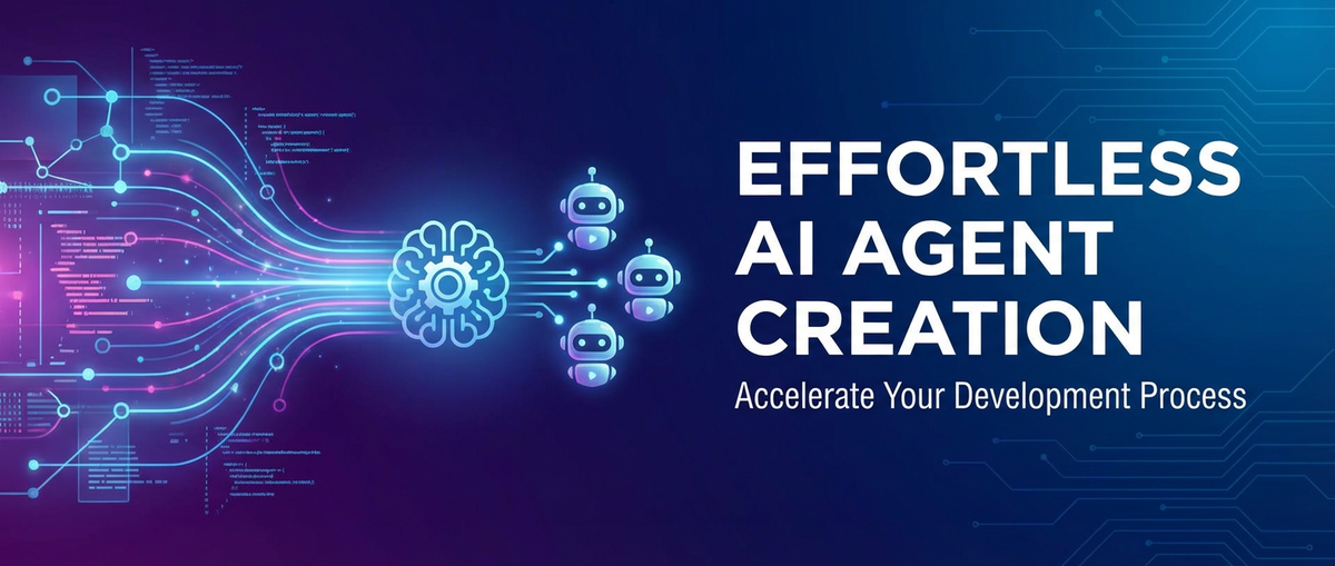 Effortless AI Agent Creation: Accelerate Your Development Process