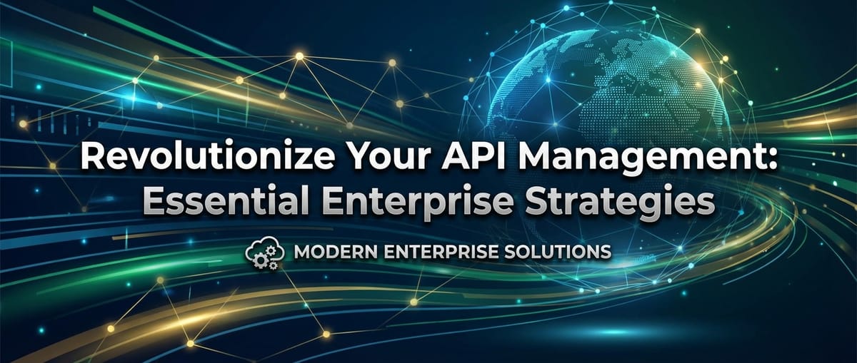Revolutionize Your API Management: Essential Enterprise Strategies