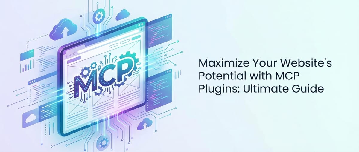 Maximize Your Website's Potential with MCP Plugins: Ultimate Guide