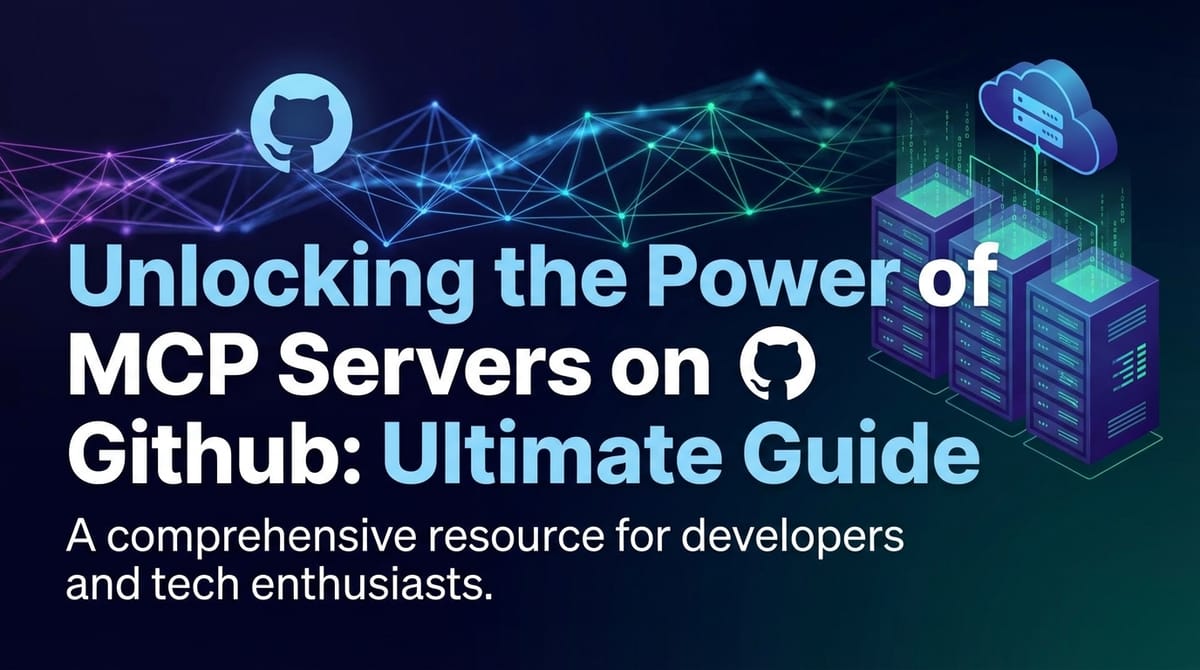 Unlocking the Power of MCP Servers on Github: Ultimate Guide