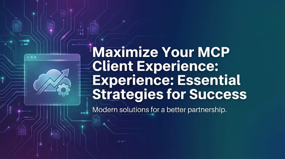 Maximize Your MCP Client Experience: Essential Strategies for Success