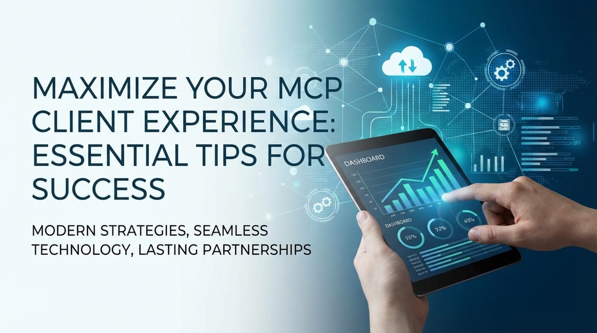 Maximize Your MCP Client Experience: Essential Tips for Success