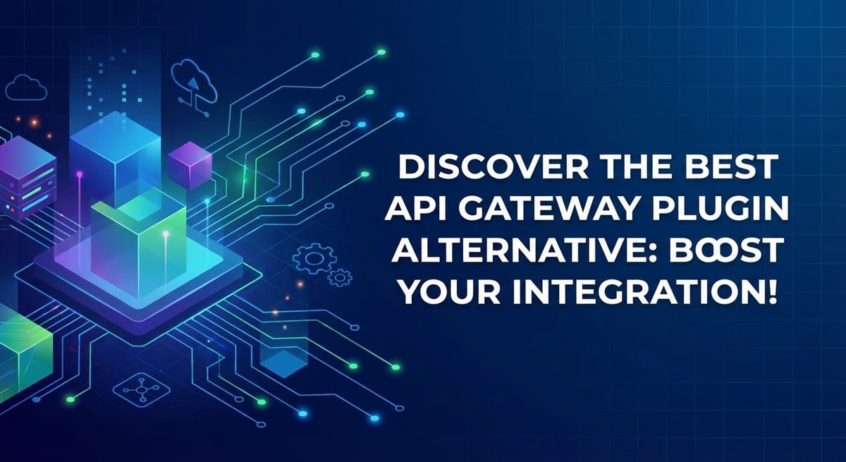 Discover the Best API Gateway Plugin Alternative: Boost Your Integration!