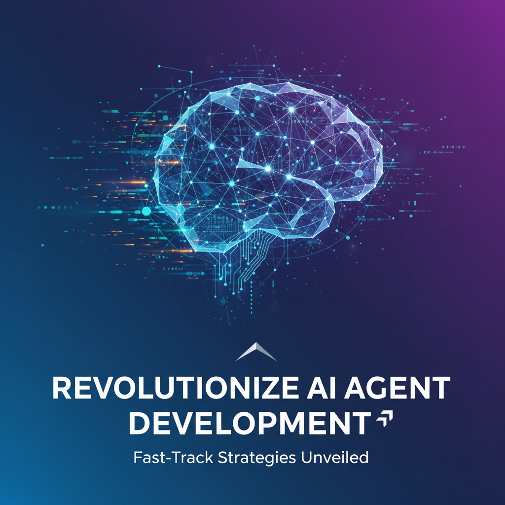 Revolutionize AI Agent Development: Fast-Track Strategies Unveiled