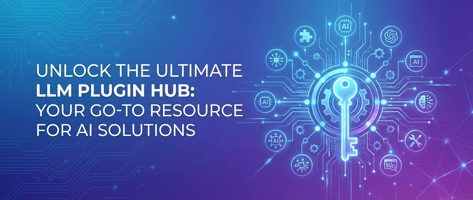Unlock the Ultimate LLM Plugin Hub: Your Go-To Resource for AI Solutions