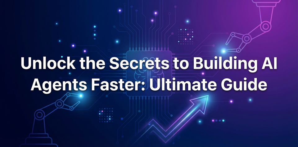 Unlock the Secrets to Building AI Agents Faster: Ultimate Guide
