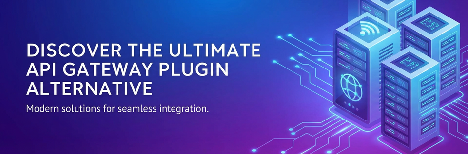 Discover the Ultimate API Gateway Plugin Alternative