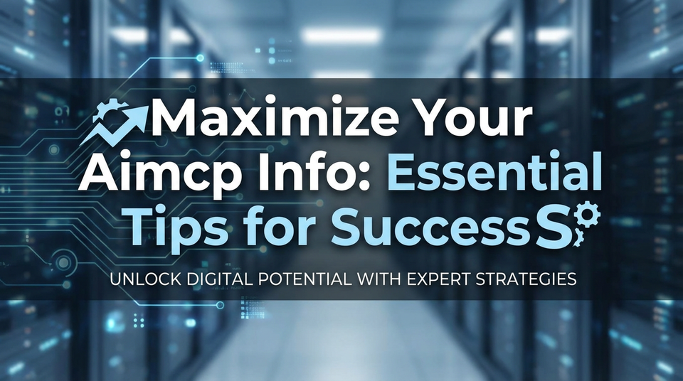 Maximize Your Aimcp Info: Essential Tips for Success