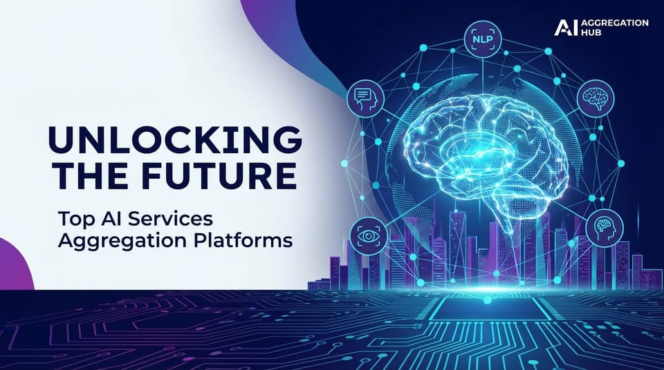 Unlocking the Future: Top AI Services Aggregation Platforms