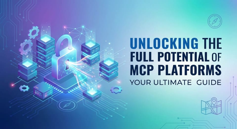 Unlocking the Full Potential of MCP Platforms: Your Ultimate Guide