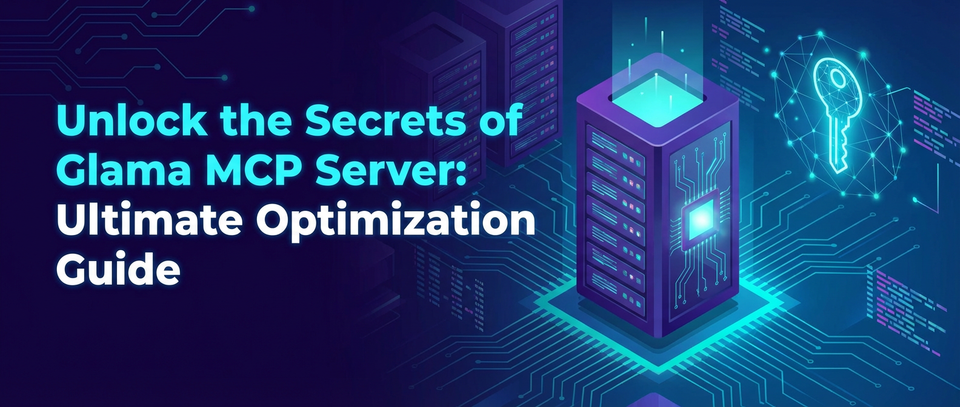 Unlock the Secrets of Glama MCP Server: Ultimate Optimization Guide