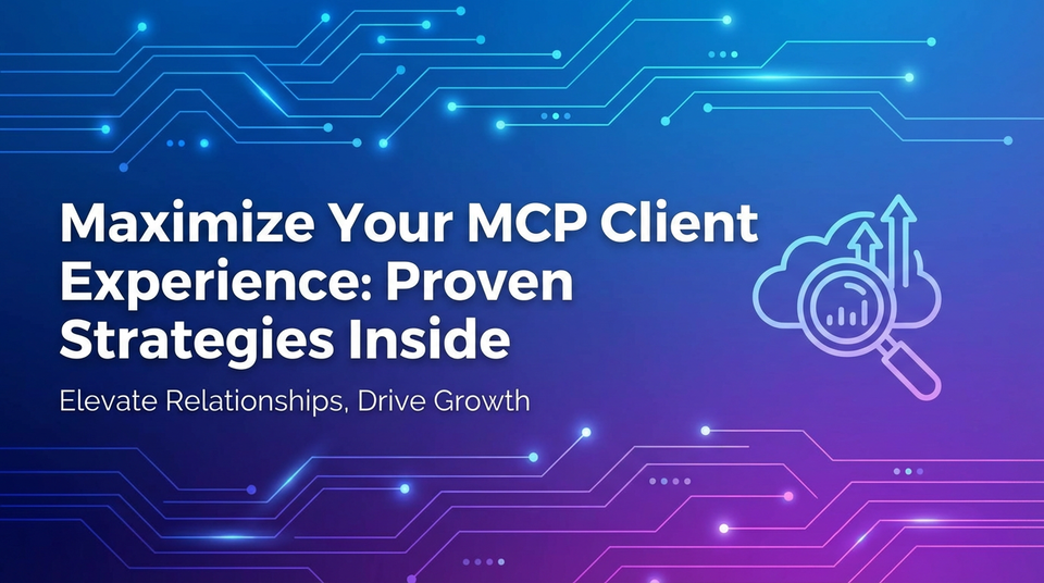Maximize Your MCP Client Experience: Proven Strategies Inside