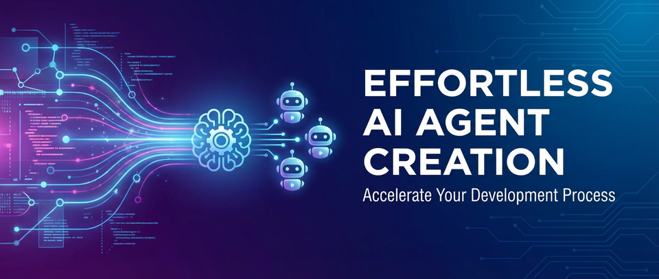 Effortless AI Agent Creation: Accelerate Your Development Process