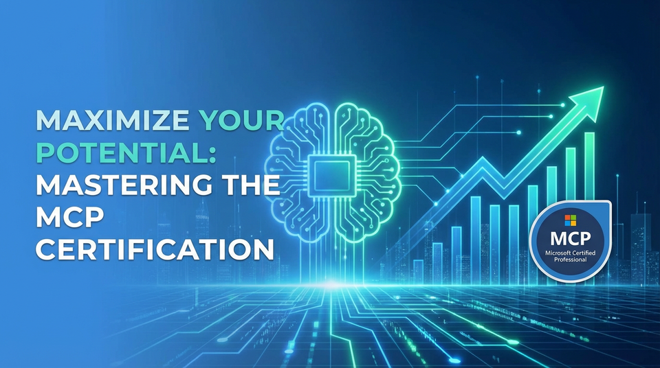 Maximize Your Potential: Mastering the MCP Certification