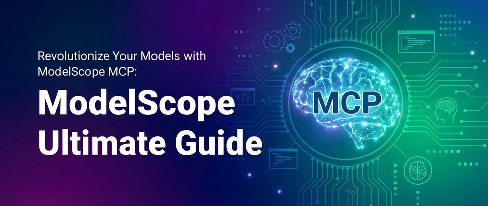 Revolutionize Your Models with ModelScope MCP: Ultimate Guide