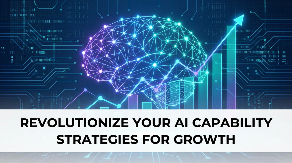 Revolutionize Your AI Capability in the Market: Strategies for Growth