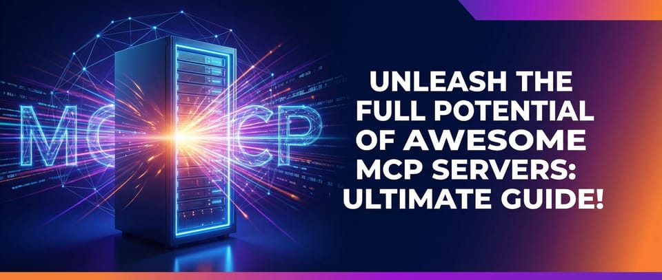 Unleash the Full Potential of Awesome MCP Servers: Ultimate Guide!