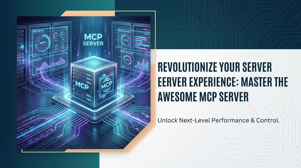 Revolutionize Your Server Experience: Master the Awesome MCP Server