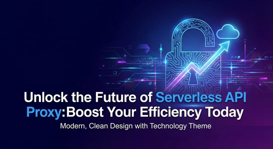 Unlock the Future of Serverless API Proxy: Boost Your Efficiency Today