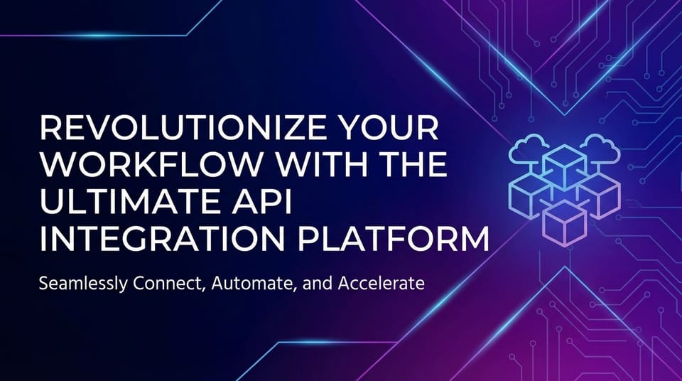 Revolutionize Your Workflow with the Ultimate API Integration Platform