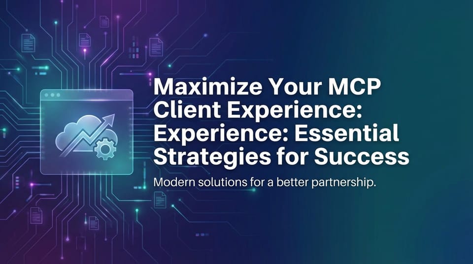 Maximize Your MCP Client Experience: Essential Strategies for Success