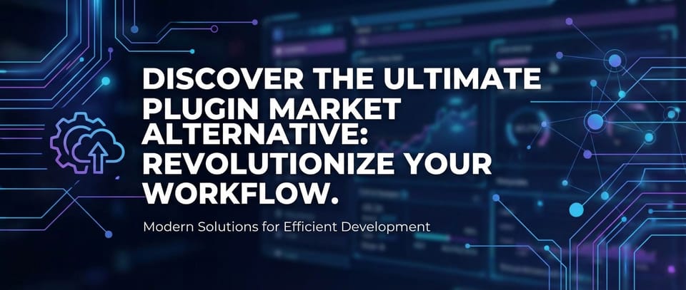 Discover the Ultimate Plugin Market Alternative: Revolutionize Your Workflow