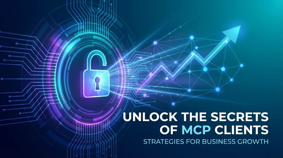 Unlock the Secrets of MCP Clients: Strategies for Business Growth