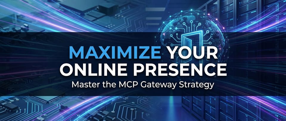 Maximize Your Online Presence: Master the MCP Gateway Strategy